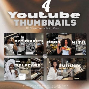 May include: A digital graphic featuring four YouTube thumbnail templates with the text 4 YOUTUBE THUMBNAILS 100% customizable in Canva. The designs include lifestyle imagery of gym routines, cooking, self-care, and spa days with bold white text overlays.