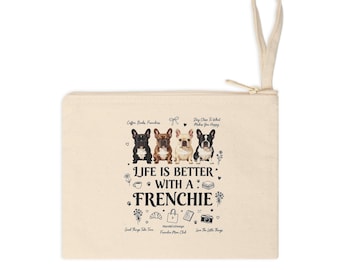 Life Is Better With A Frenchie Accessory Zipper Pouch | French Bulldog Cosmetic Bag