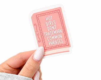 Hot Girls Don't Trademark Common Phrases Sticker | Waterproof Vinyl Bookish Sticker | Kindle Sticker | Hot Girls Read Water Bottle Sticker