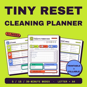 May include: A digital cleaning planner titled TINY RESET CLEANING PLANNER with 23 pages. The document features printable and fillable forms including a Today's Timer Run, Kitchen tasks, and a Reset Menu with 5, 15, and 30-minute modes.