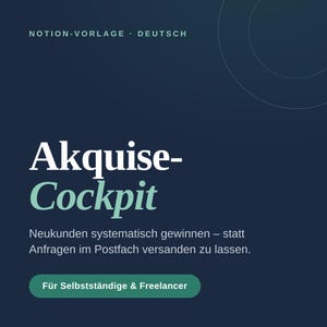 Op de afbeelding: Een digitaal sjabloon voor Notion met een donkerblauwe achtergrond. De tekst luidt: NOTION-VORLAGE DEUTSCH, Akquise-Cockpit, Neukunden systematisch gewinnen – statt Anfragen im Postfach versanden zu lassen, en een knop met Für Selbstständige & Freelancer.