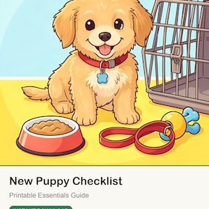 May include: A digital illustration of a golden puppy wearing a red collar with a blue bone tag, sitting next to a metal crate, a red food bowl, and a red leash with a yellow toy. The text reads New Puppy Checklist, Printable Essentials Guide.
