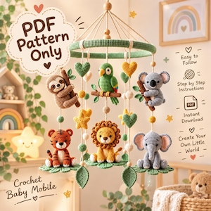 May include: A crochet baby mobile featuring six stuffed animals including a sloth, parrot, koala, tiger, lion, and elephant, suspended from a green ring with heart and star accents. The text reads PDF Pattern Only and Crochet Baby Mobile.