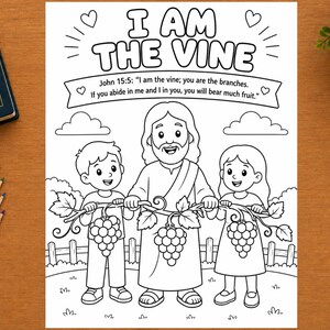 May include: A black and white coloring page featuring the text I AM THE VINE and the scripture John 15:5. The illustration depicts a central figure of Jesus standing between a boy and a girl, all holding a grapevine with clusters of grapes.
