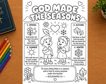 May include: A black and white coloring page titled GOD MADE THE SEASONS, featuring illustrations of a boy and girl, seasonal symbols like flowers, sun, leaves, and snowflakes, and text from Ecclesiastes 3:1, surrounded by colored pencils.