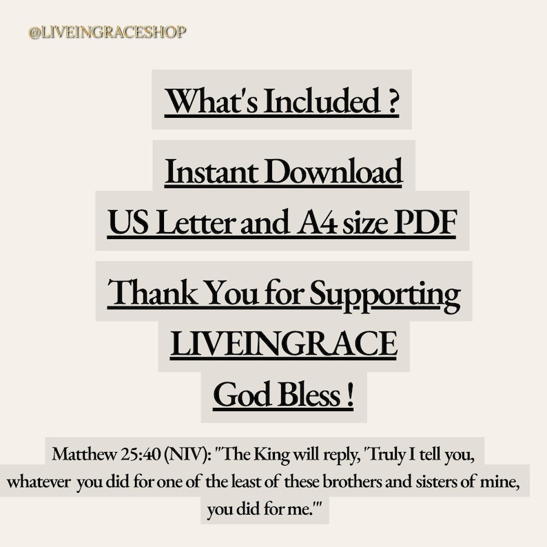 Puede incluir: Un gr&aacute;fico de documento digital con fondo beige claro y texto negro. Incluye: What's Included?, Instant Download, US Letter and A4 size PDF, Thank You for Supporting LIVEINGRACE, God Bless!, y el texto b&iacute;blico Matthew 25:40 (NIV).