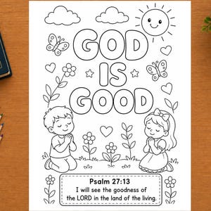 May include: A black and white coloring page featuring the text GOD IS GOOD and Psalm 27:13 I will see the goodness of the LORD in the land of the living. The design includes a smiling sun, butterflies, flowers, hearts, and two children praying.