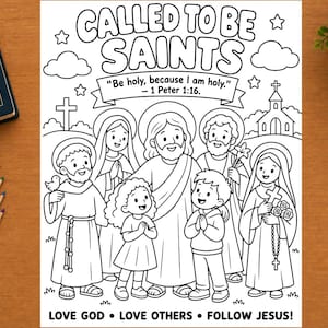 May include: A black and white coloring page featuring a central illustration of Jesus surrounded by children and saints. The text reads CALLED TO BE SAINTS, Be holy, because I am holy. 1 Peter 1:16, and LOVE GOD LOVE OTHERS FOLLOW JESUS.