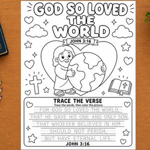 May include: A black and white printable coloring page featuring the text GOD SO LOVED THE WORLD JOHN 3:16, an illustration of a figure holding a globe inside a heart, a cross, an open Bible, and lines for tracing the verse John 3:16.