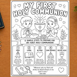 May include: A black and white coloring page titled My First Holy Communion featuring a boy and girl praying before a chalice and host. Below are five numbered steps for preparation, a Bible, a rosary, and the Bible verse John 6:56 text.