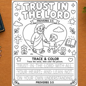 May include: A black and white coloring page featuring the text TRUST IN THE LORD PROVERBS 3:5, an illustration of a figure holding a child's hand inside a heart, and the text TRACE & COLOR TRUST IN THE LORD WITH ALL YOUR HEART; AND LEAN NOT ON YOUR OWN UNDERSTANDING.