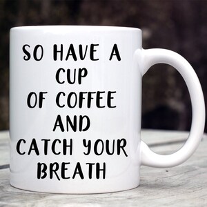 So Have A Cup of Coffee and Catch Your Breath - Phish inspired coffee mug - Fee Phish gift