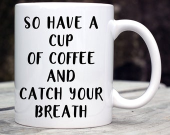 So Have A Cup of Coffee and Catch Your Breath - Phish inspired coffee mug - Fee Phish gift