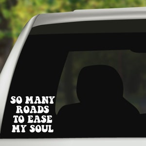 Vinyl Decal - So many roads to ease my soul - Grateful Dead Sticker