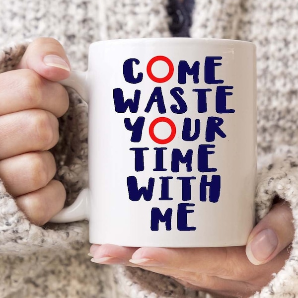 Phish inspired coffee mug - Come Waste Your Time With Me - Waste Phish gift