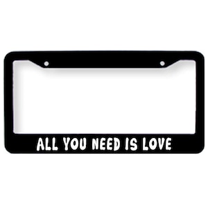 Beatles - All you need is love car License Plate Tag Frame Cover