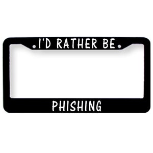 Phish I'd Rather Be Phishing License Plate Tag Frame Cover