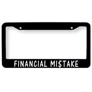 Financial Mistake License Plate Tag Frame Cover