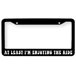 At Least I&#39;m Enjoying The Ride Grateful Dead License Plate Tag Frame Cover Hell In A Bucket