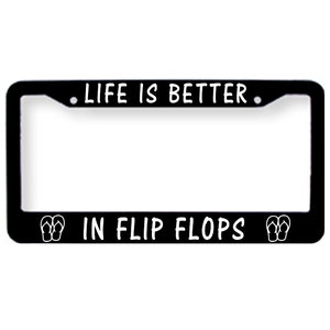 Life Is Better In Flip Flops License Plate Tag Frame Cover