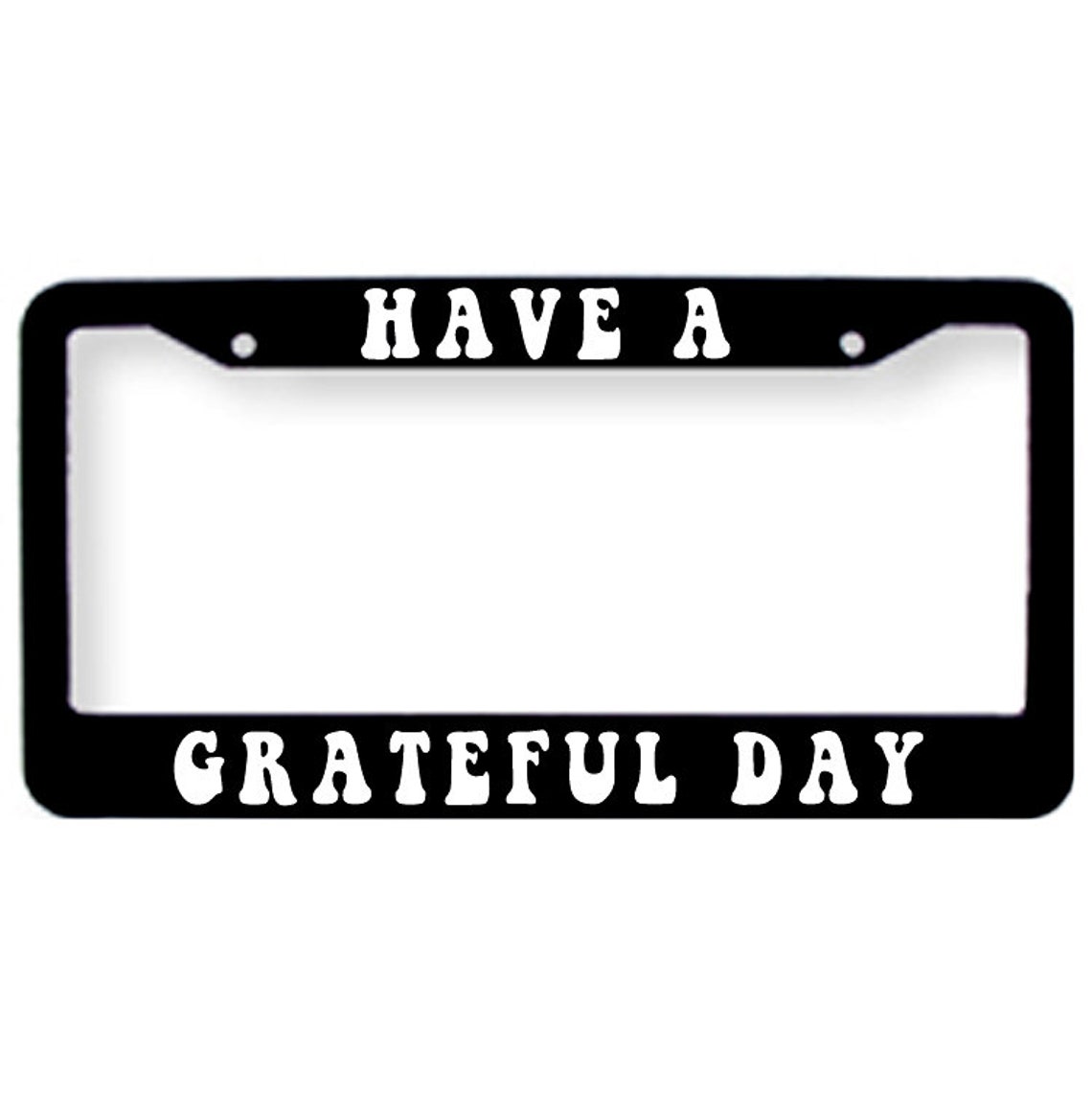 Have A Grateful Day Grateful Dead License Plate Tag Frame Etsy