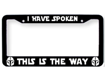 Star Wars I Have Spoken This Is The Way Mandalorian License Plate Tag Frame Cover
