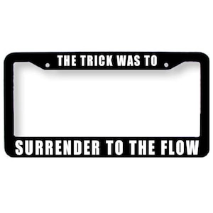 Phish The Trick Was To Surrender To The Flow License Plate Tag Frame Cover The Lizards