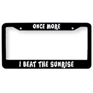 WSP Once more I beat the Sunrise Widespread Panic Chilly Water License Plate Tag Frame Cover