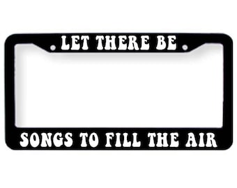 Let There Be Songs To Fill The Air - Grateful Dead Lyrics License Plate Tag Frame Cover