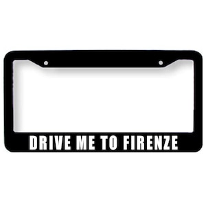 Phish Drive me to Firenze License Plate Tag Frame Cover YEM