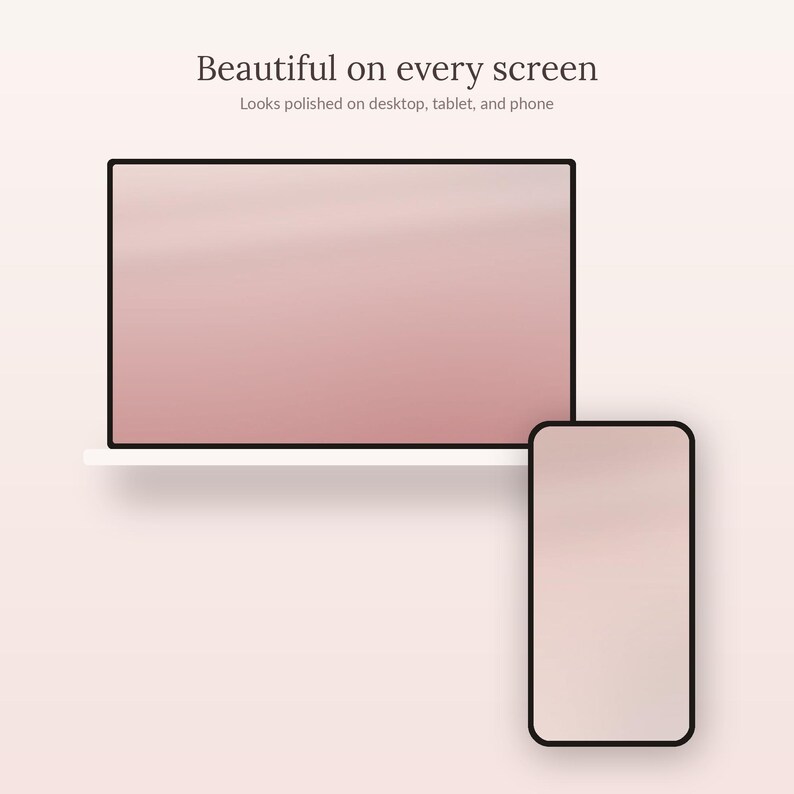 May include: A laptop and a smartphone with blank, soft pink screens. The text above reads: Beautiful on every screen. Looks polished on desktop, tablet, and phone. The devices are displayed against a light, solid background, showcasing a clean, modern digital interface design.