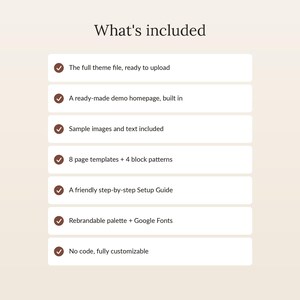 May include: A digital product information list titled What's included, featuring seven bullet points with brown checkmarks. The text lists: The full theme file, ready to upload, A ready-made demo homepage, built in, Sample images and text included, 8 page templates + 4 block patterns, A friendly step-by-step Setup Guide, Rebrandable palette + Google Fonts, and No code, fully customizable.