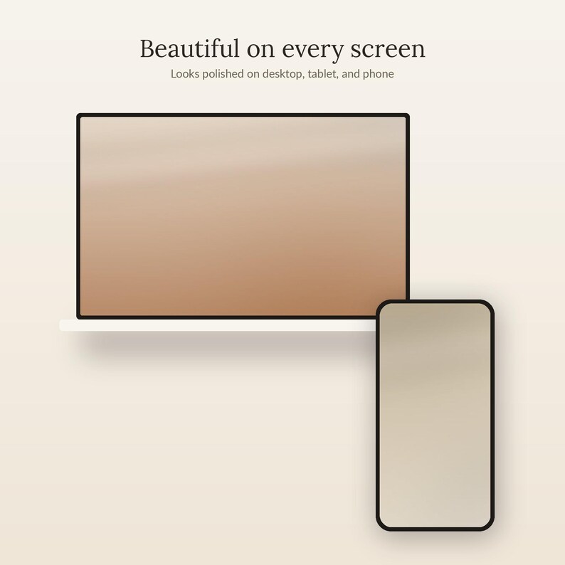 May include: A laptop and a smartphone with black frames and blank screens displaying a gradient beige background. The text above reads Beautiful on every screen and Looks polished on desktop, tablet, and phone in dark brown lettering.
