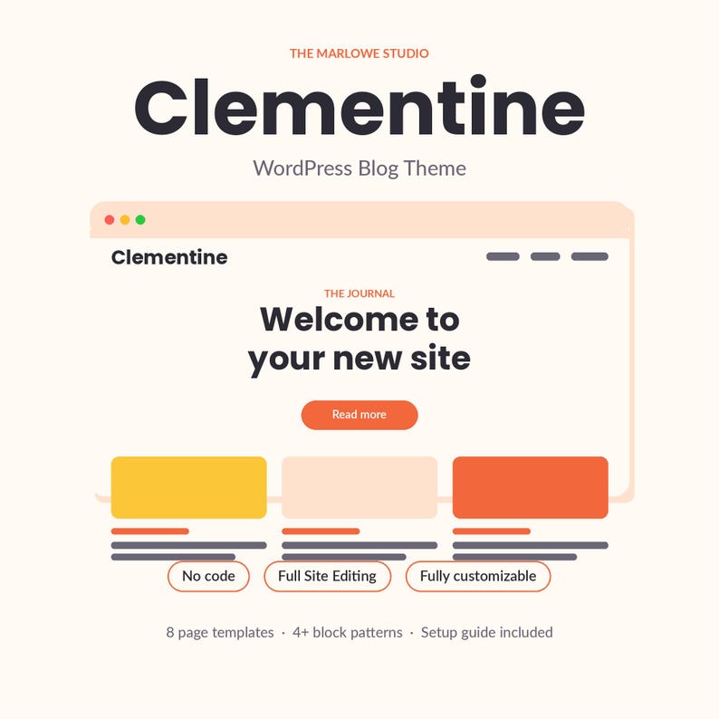 Może przedstawiać: Cyfrowa grafika dla motywu bloga WordPress Clementine od The Marlowe Studio. Przedstawia makietę interfejsu strony internetowej z tekstem Welcome to your new site, Read more, No code, Full Site Editing oraz Fully customizable.