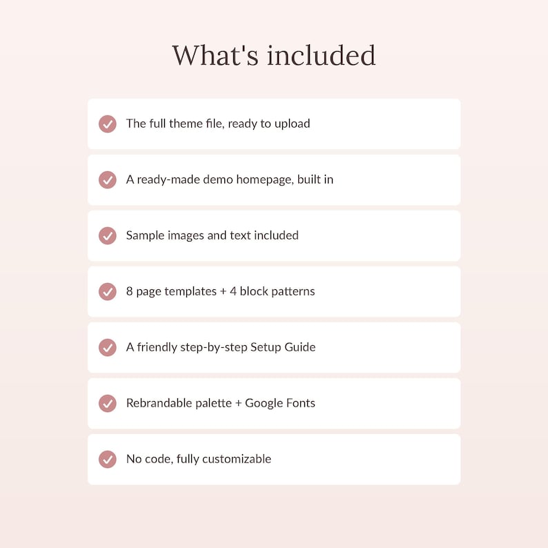 May include: A digital information graphic titled What's included, listing seven features: full theme file, demo homepage, sample images and text, 8 page templates plus 4 block patterns, setup guide, rebrandable palette with Google Fonts, and no code.
