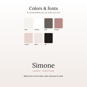 May include: A color palette guide featuring the text Colors & fonts, A curated palette you can make your own. It displays seven color swatches labeled Base, Surface, Soft, Primary, Accent, Blush, and Ink. Below, the text Simone Headlines Playfair Display and Body text is set in Inter, clean and easy to read.