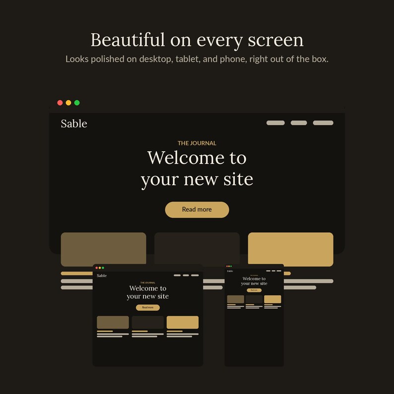 K&ouml;nnte beinhalten: Ein digitales Interface-Mockup mit dem Text Beautiful on every screen und Looks polished on desktop, tablet, and phone, right out of the box. Das Design zeigt ein dunkles Website-Layout mit dem Text Sable, The Journal, Welcome to your new site und einem Read more-Button.