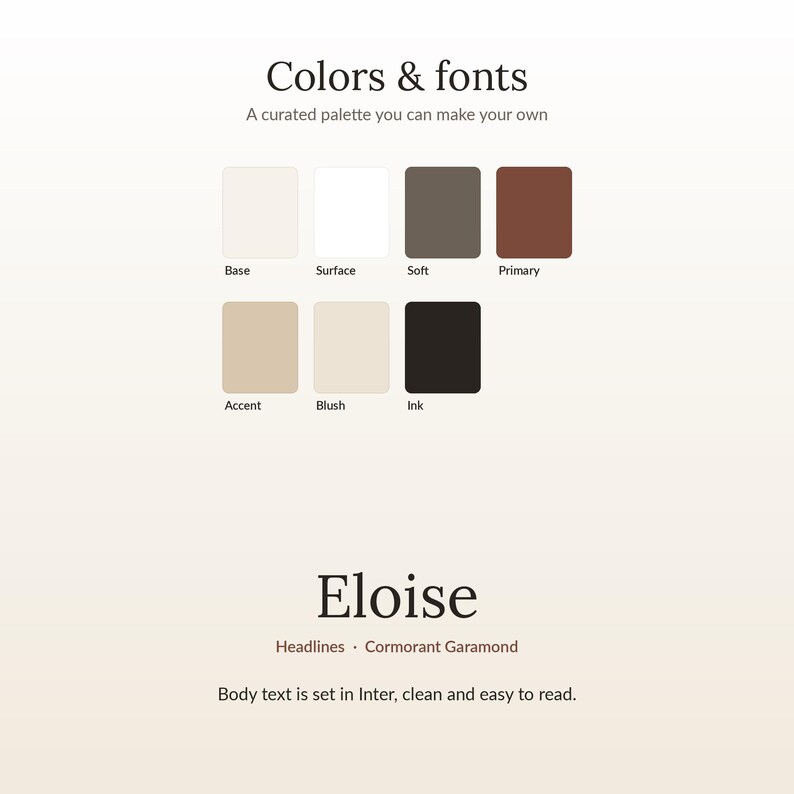 May include: A color palette guide titled Colors & fonts with seven color swatches labeled Base, Surface, Soft, Primary, Accent, Blush, and Ink. Below, the text Eloise is displayed with Headlines in Cormorant Garamond and Body text in Inter.