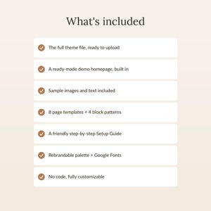 May include: A list titled What's included featuring seven items with checkmarks: The full theme file, ready to upload, A ready-made demo homepage, built in, Sample images and text included, 8 page templates + 4 block patterns, A friendly step-by-step Setup Guide, Rebrandable palette + Google Fonts, No code, fully customizable.