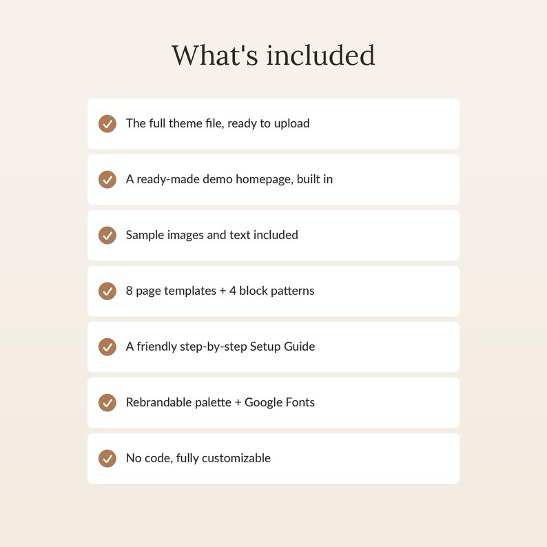 May include: A list titled What's included featuring seven items with checkmarks: The full theme file, ready to upload, A ready-made demo homepage, built in, Sample images and text included, 8 page templates + 4 block patterns, A friendly step-by-step Setup Guide, Rebrandable palette + Google Fonts, No code, fully customizable.