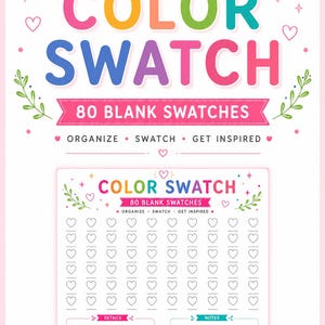 May include: A color swatch chart featuring the text COLOR SWATCH and 80 BLANK SWATCHES with the phrases ORGANIZE, SWATCH, GET INSPIRED, DETAILS, and NOTES. The design includes heart icons, floral accents, and a grid of 80 heart-shaped outlines.
