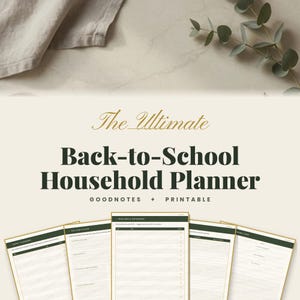 May include: A digital and printable planner titled The Ultimate Back-to-School Household Planner, featuring dark green text on a cream background. The layout includes five distinct page templates with organized sections for school schedules and tasks.