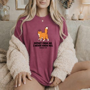 Depart From Me Cat Shirt, Funny Christian Tee, Matthew 7:23 Scripture, Cat Mom Gift, Comfort Colors, Religious Humor Shirt, Cat Lady Gift