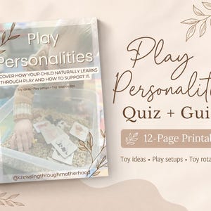 May include: A 12-page printable guide titled Play Personalities Quiz + Guide. The cover features the text Play Personalities, Discover how your child naturally learns through play and how to support it, Toy ideas, Play setups, Toy rotation tips.