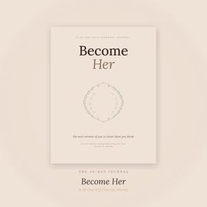 May include: A beige 30-day self-concept journal titled Become Her. The cover features dark brown text, a central circular line art graphic with small pink accents, and the phrase the next version of you is closer than you think.