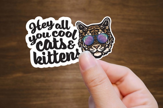 Hey All You Cool Cats and Kittens Tiger Sticker Tiger King Holographic Sticker Tiger King
