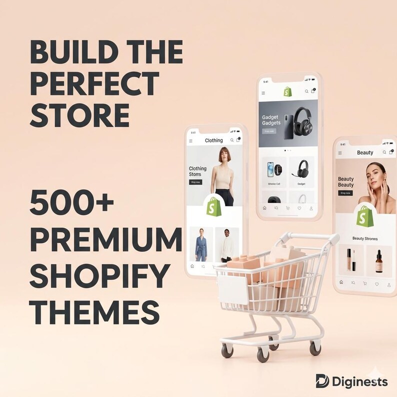 May include: A digital graphic featuring three smartphones displaying e-commerce store interfaces, a small white shopping cart filled with light-colored blocks, and the text: BUILD THE PERFECT STORE 500+ PREMIUM SHOPIFY THEMES. The background is a solid light peach color.