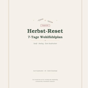 Könnte beinhalten: Ein druckbares Dokument mit dem Titel Herbst-Reset 7-Tage Wohlfühlplan für Frauen 40+. Die Seite hat ein minimalistisches Design mit dunkelgrünem Text auf cremefarbenem Hintergrund, inklusive der Begriffe Sanft, Analog, Zum Ausdrucken und A4.