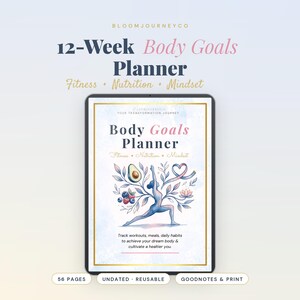 May include: A digital 12-Week Body Goals Planner displayed on a tablet screen. The cover features the text Body Goals Planner, Fitness, Nutrition, Mindset, and an illustration of a person in a yoga pose surrounded by fruit and flowers.