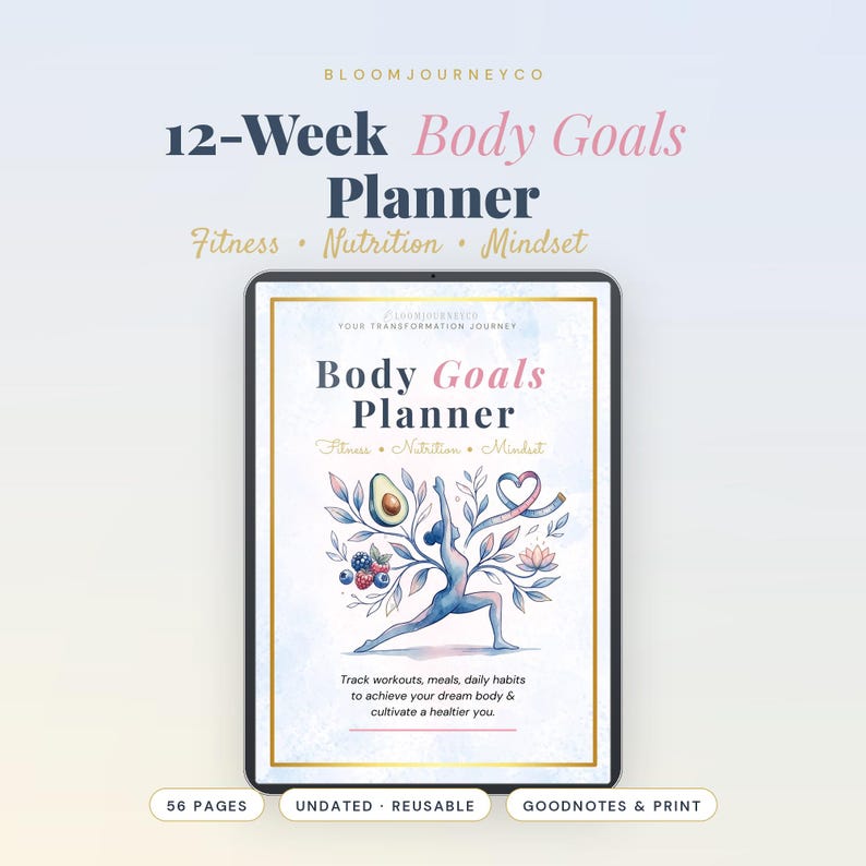 May include: A digital 12-Week Body Goals Planner displayed on a tablet screen. The cover features the text Body Goals Planner, Fitness, Nutrition, Mindset, and an illustration of a person in a yoga pose surrounded by fruit and flowers.